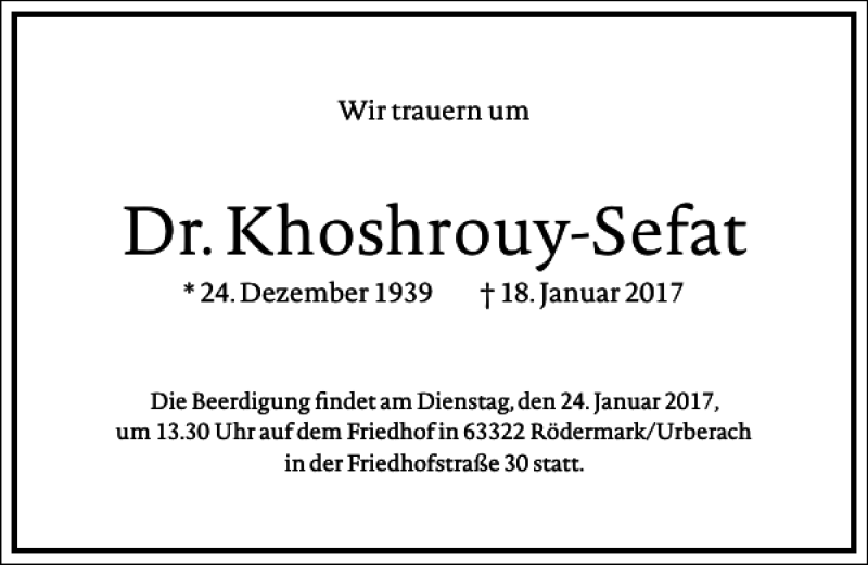  Traueranzeige für Dr. Khoshrouy-Sefat vom 20.01.2017 aus Frankfurter Allgemeine Zeitung